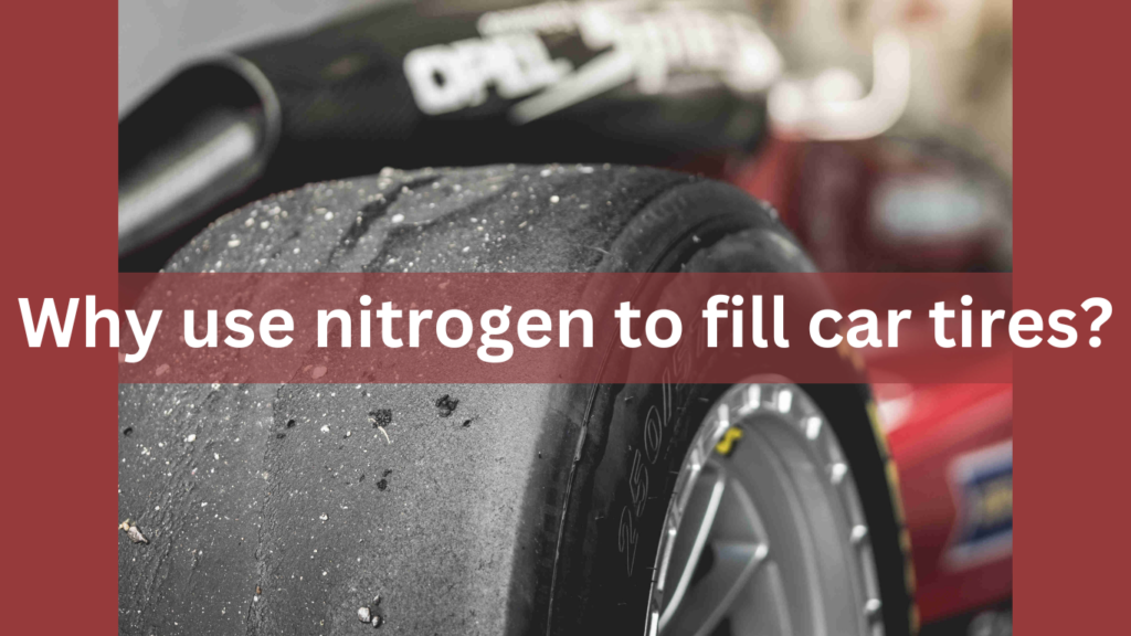 Why use nitrogen to fill tires