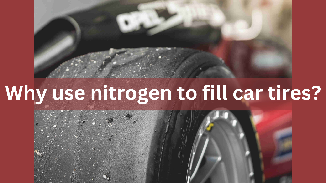 Why use nitrogen to fill car tires?