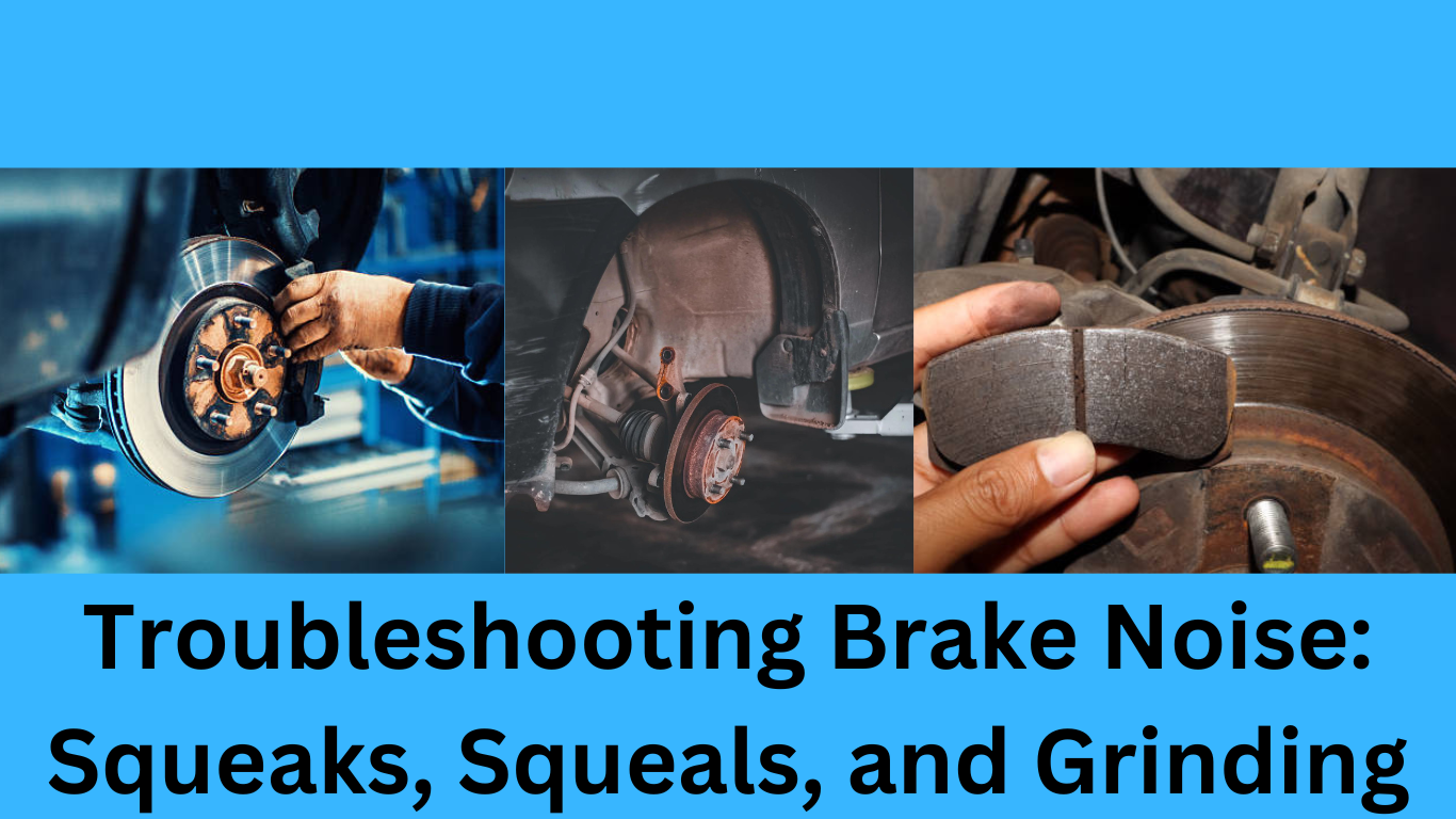 Brake Noise: Squeaks, Squeals, and Grinding Identifying the Source