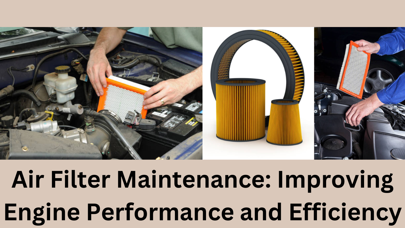 Air Filter Maintenance: Improving Engine Performance and Efficiency