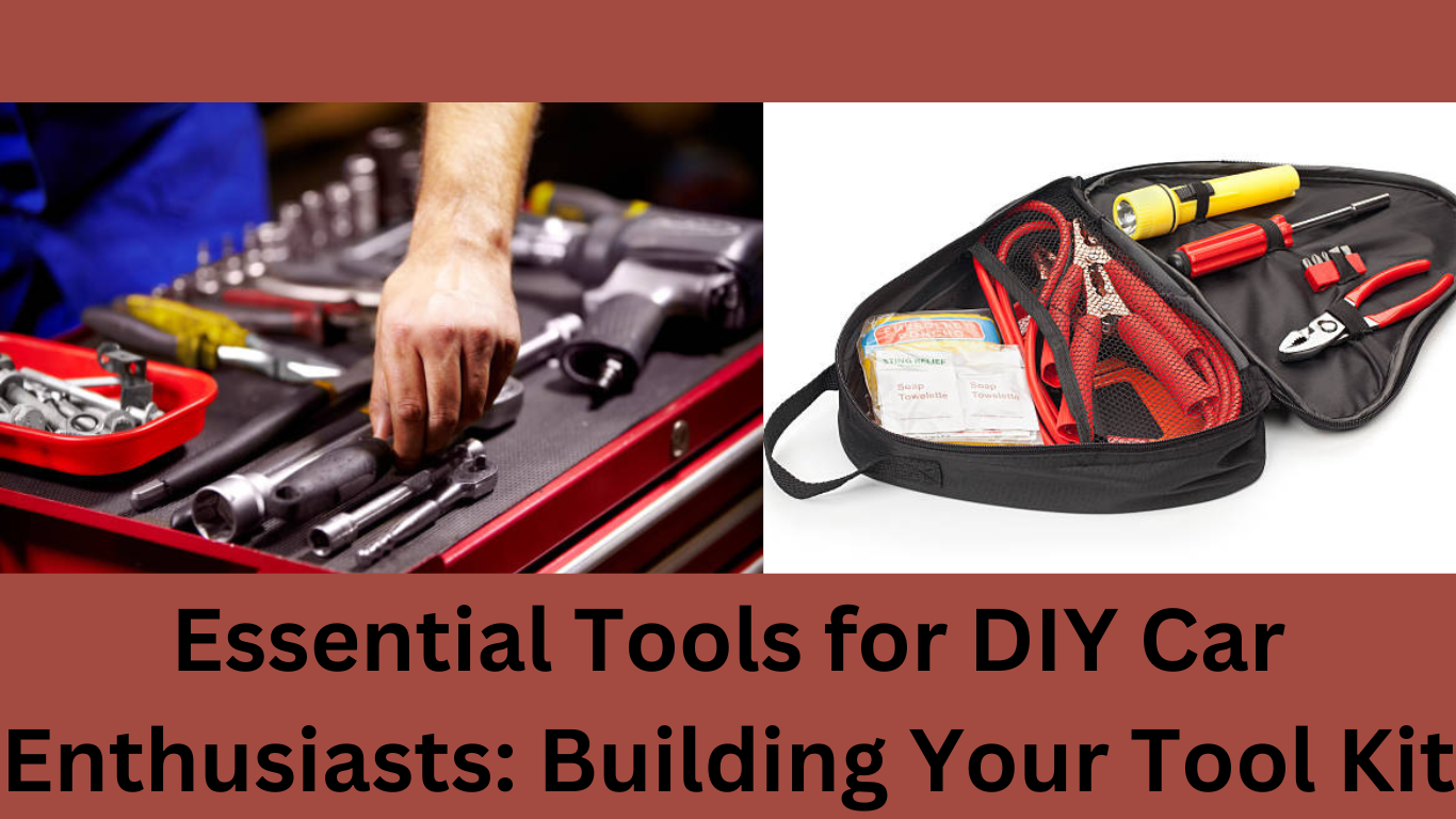 Essential Tools for DIY Car Enthusiasts: Building Your Tool Kit