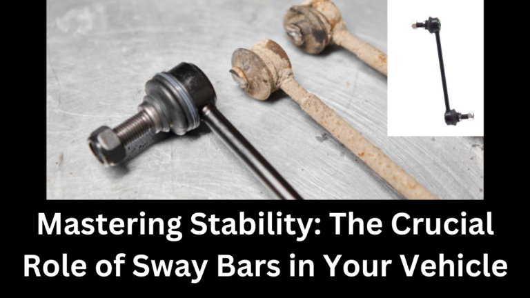 mastering-stability-the-crucial-role-of-sway-bars-in-your-vehicle