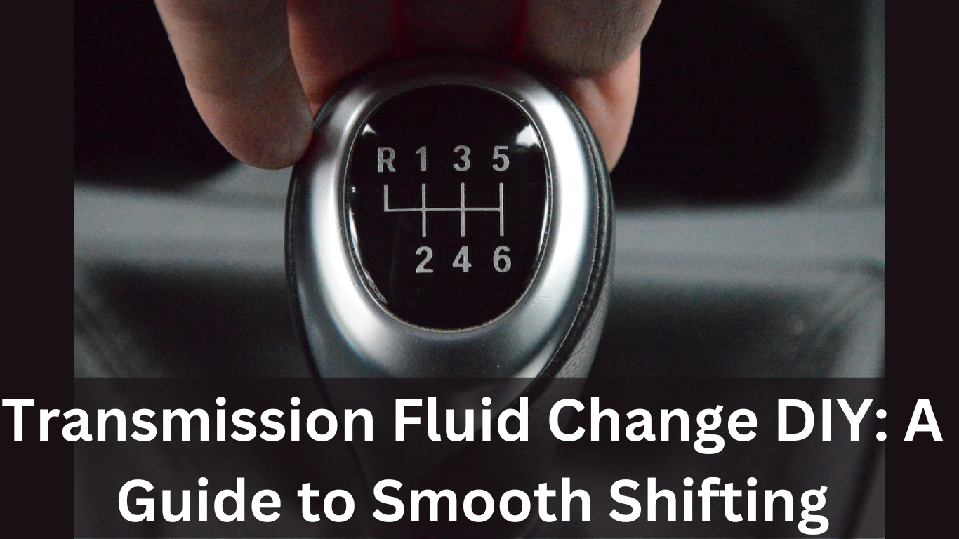 Transmission Fluid Change DIY: A Guide to Smooth Shifting