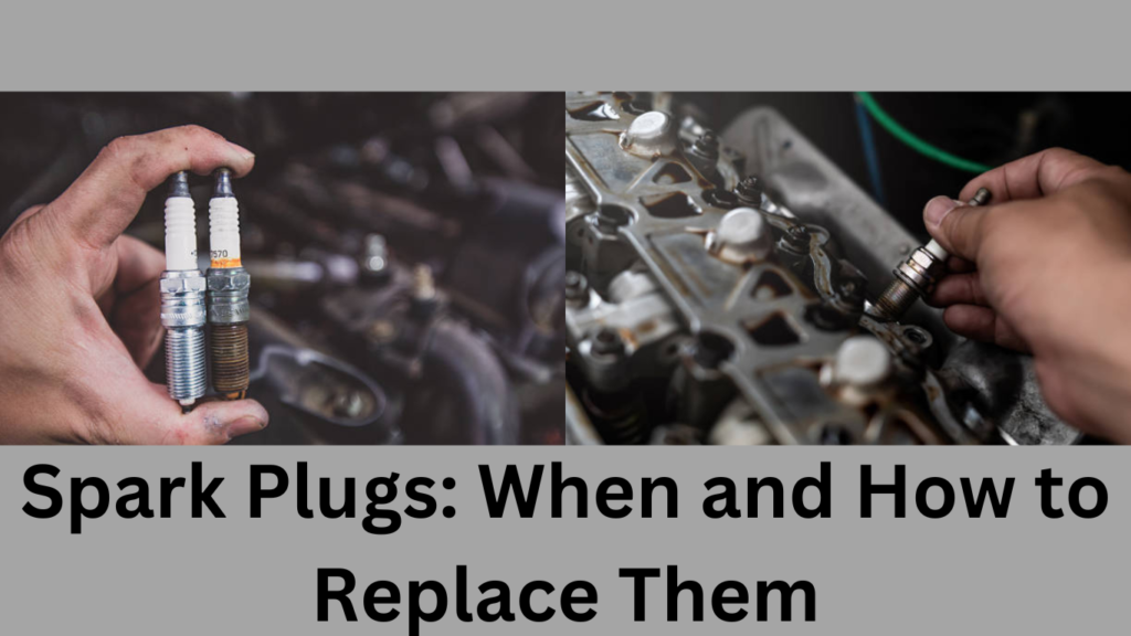 spark Plugs When and How to replace Them